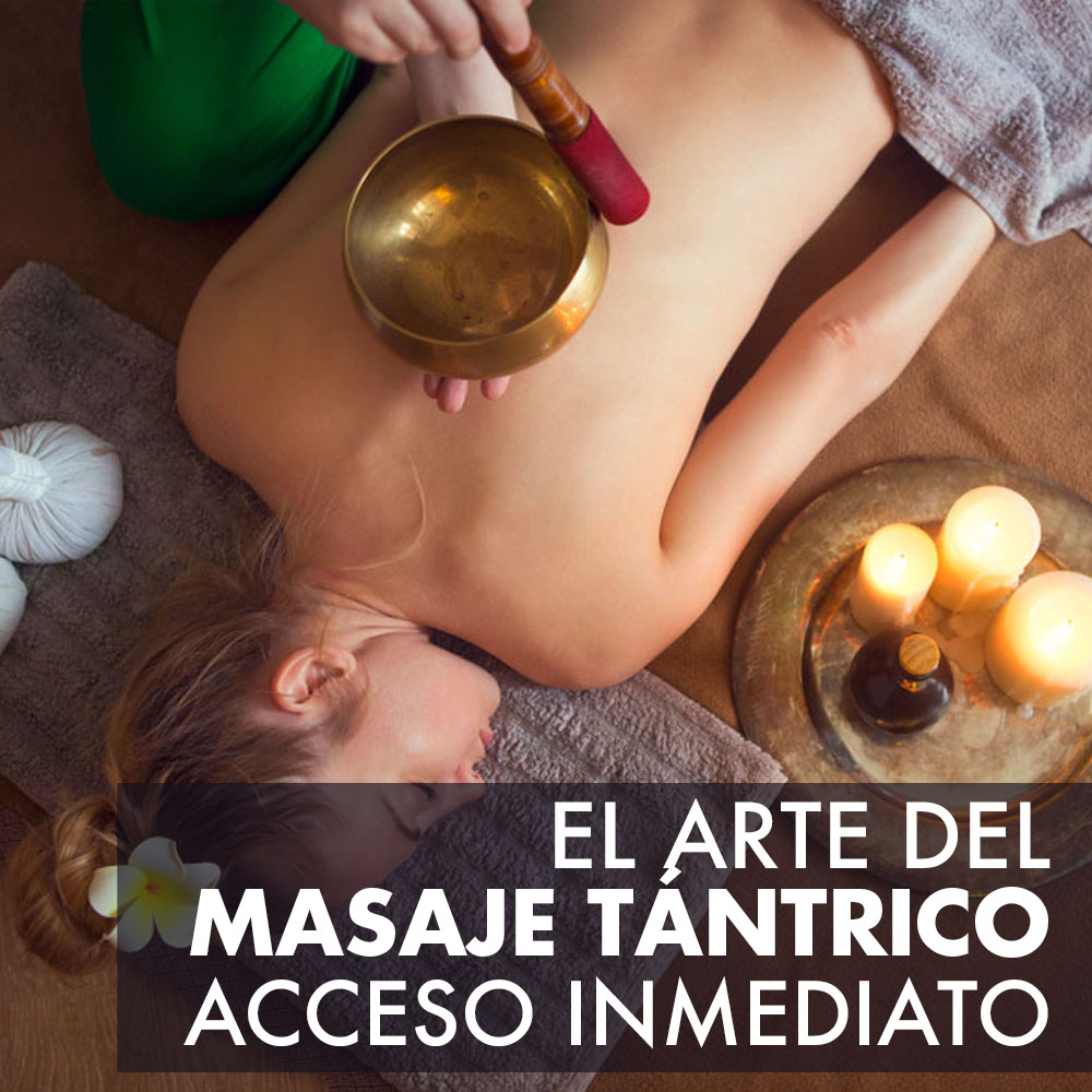 El Arte del Masaje Tántrico. ACCESO INMEDIATO